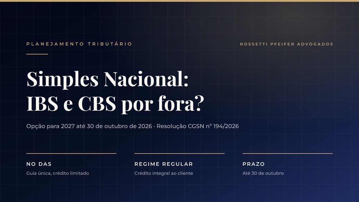 Simples Nacional e IBS/CBS: o prazo de 30 de outubro para escolher o regime de 2027